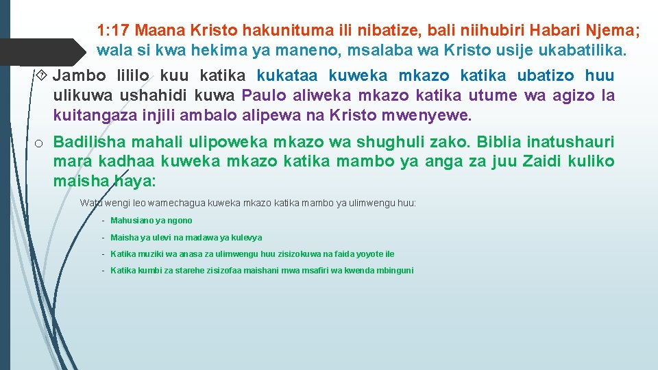 1: 17 Maana Kristo hakunituma ili nibatize, bali niihubiri Habari Njema; wala si kwa