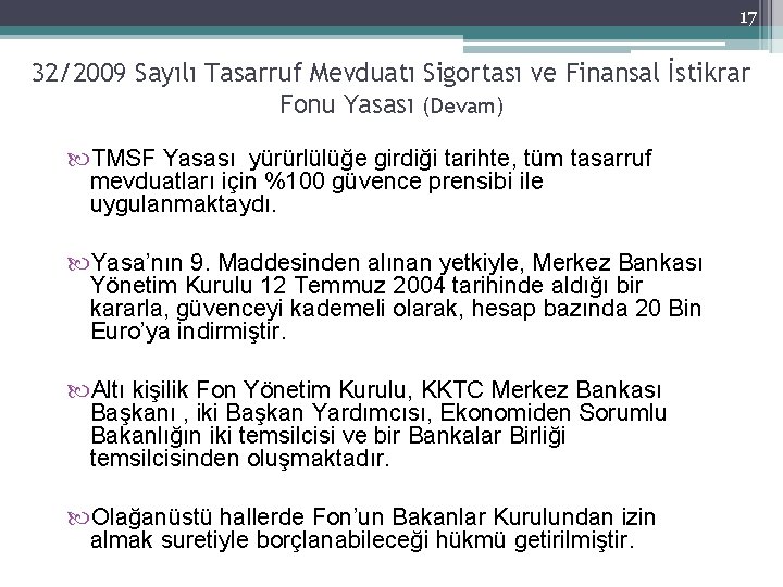 17 32/2009 Sayılı Tasarruf Mevduatı Sigortası ve Finansal İstikrar Fonu Yasası (Devam) TMSF Yasası