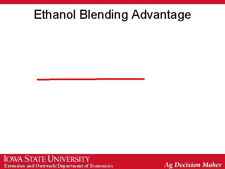 Ethanol Blending Advantage Extension and Outreach/Department of Economics 