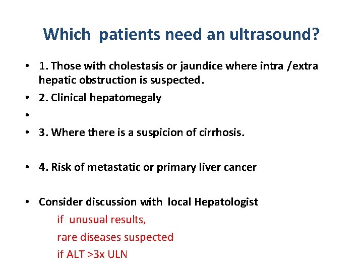 Which patients need an ultrasound? • 1. Those with cholestasis or jaundice where intra