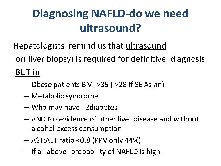 Diagnosing NAFLD-do we need ultrasound? Hepatologists remind us that ultrasound or( liver biopsy) is