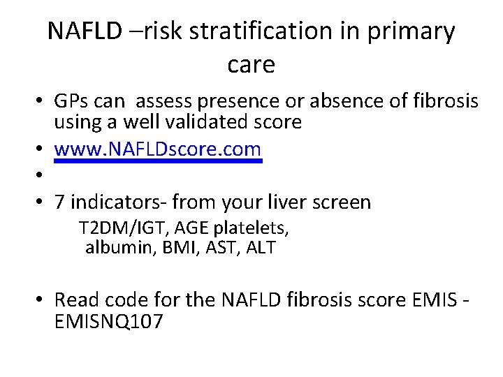 NAFLD –risk stratification in primary care • GPs can assess presence or absence of