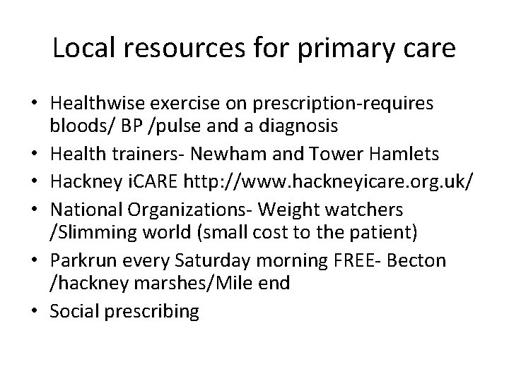 Local resources for primary care • Healthwise exercise on prescription-requires bloods/ BP /pulse and