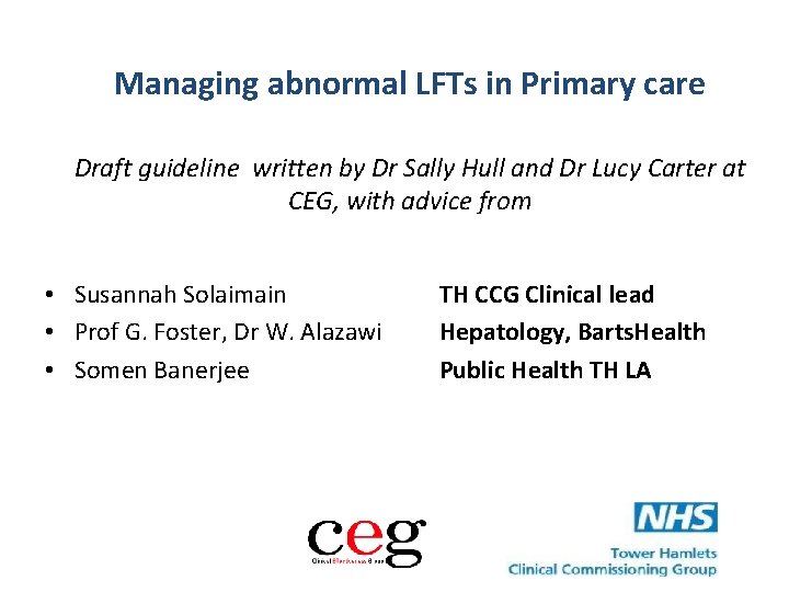 Managing abnormal LFTs in Primary care Draft guideline written by Dr Sally Hull and
