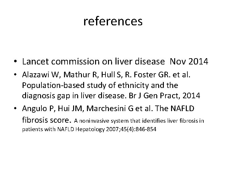 references • Lancet commission on liver disease Nov 2014 • Alazawi W, Mathur R,