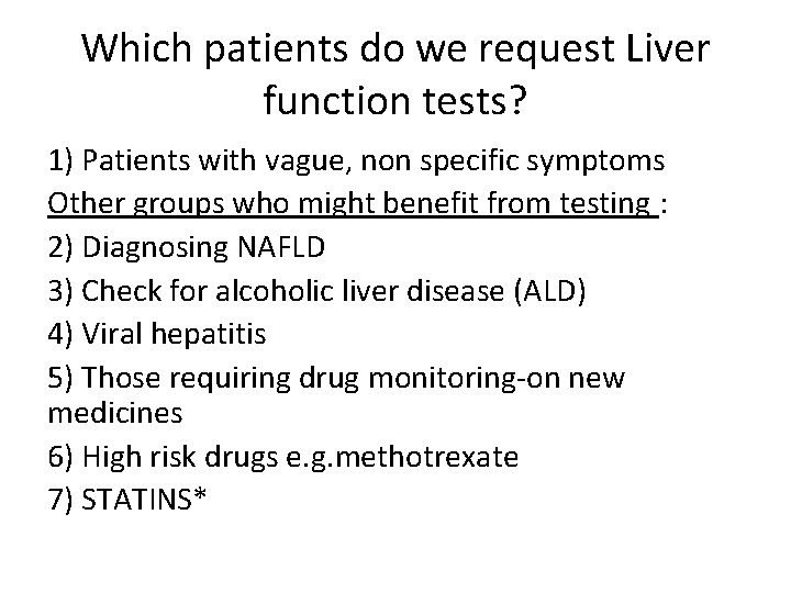 Which patients do we request Liver function tests? 1) Patients with vague, non specific
