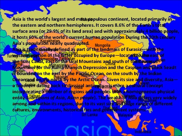 Asia is the world's largest and most populous continent, located primarily in the eastern Asia is the world's largest and most populous continent, located primarily in the eastern