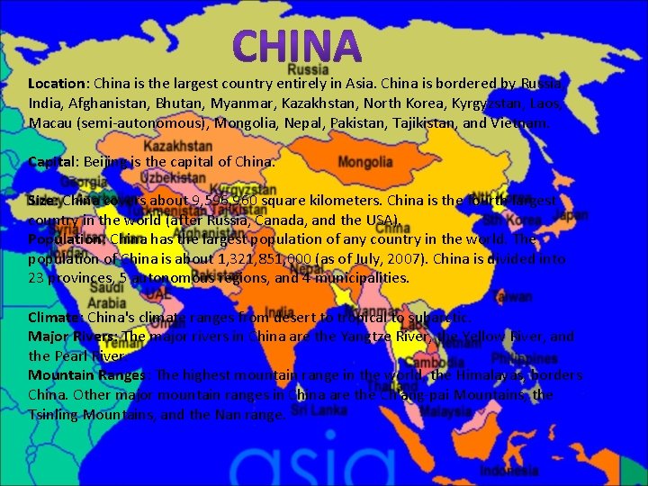 Location: China is the largest country entirely in Asia. China is bordered by Russia, Location: China is the largest country entirely in Asia. China is bordered by Russia,