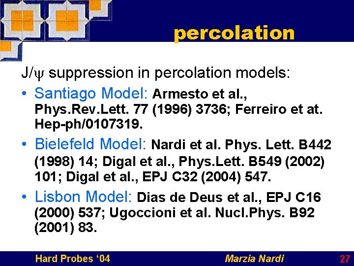 percolation J/y suppression in percolation models: • Santiago Model: Armesto et al. , Phys.