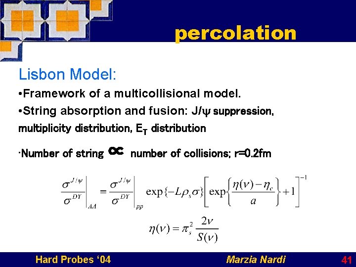 percolation Lisbon Model: • Framework of a multicollisional model. • String absorption and fusion: