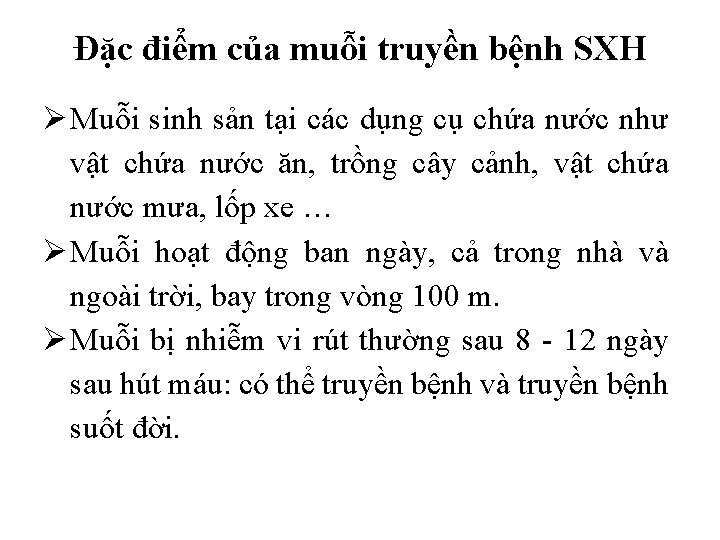 Đặc điểm của muỗi truyền bệnh SXH Ø Muỗi sinh sản tại các dụng Đặc điểm của muỗi truyền bệnh SXH Ø Muỗi sinh sản tại các dụng