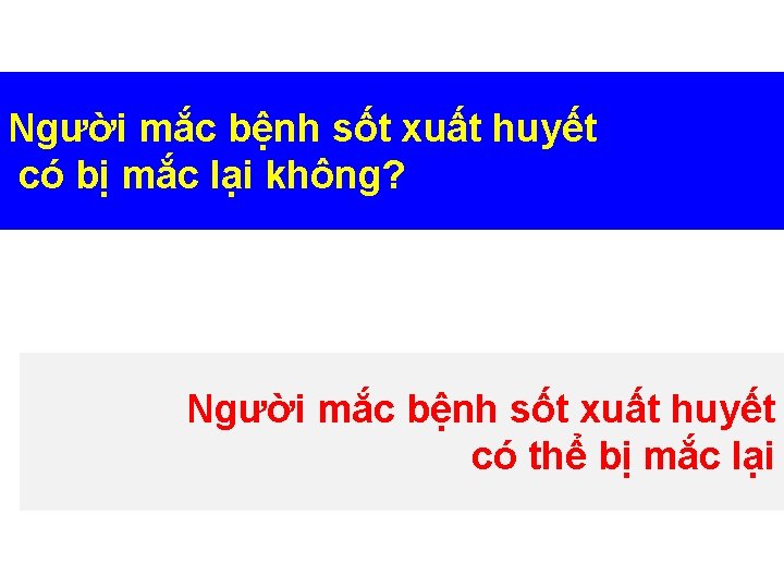 Người mắc bệnh sốt xuất huyết có bị mắc lại không? Người mắc bệnh Người mắc bệnh sốt xuất huyết có bị mắc lại không? Người mắc bệnh