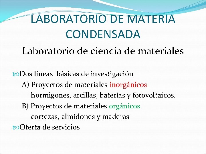 LABORATORIO DE MATERIA CONDENSADA Laboratorio de ciencia de materiales Dos líneas básicas de investigación