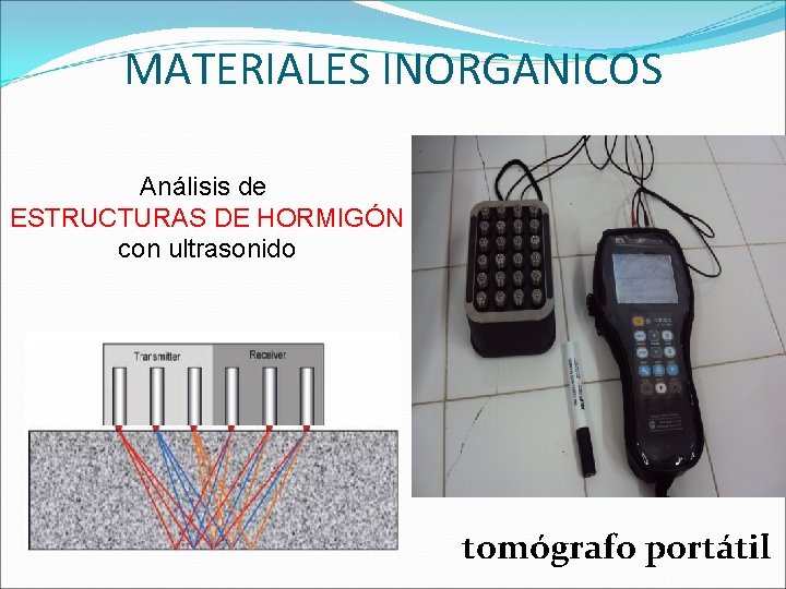 MATERIALES INORGANICOS Análisis de ESTRUCTURAS DE HORMIGÓN con ultrasonido tomógrafo portátil 