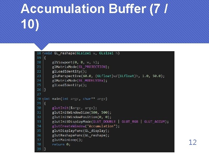 Accumulation Buffer (7 / 10) 12 