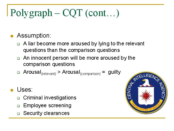 Polygraph – CQT (cont…) n Assumption: q q q n A liar become more