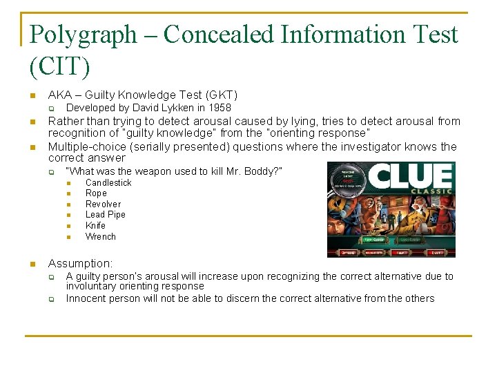 Polygraph – Concealed Information Test (CIT) n AKA – Guilty Knowledge Test (GKT) q