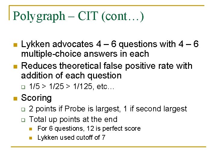 Polygraph – CIT (cont…) n n Lykken advocates 4 – 6 questions with 4