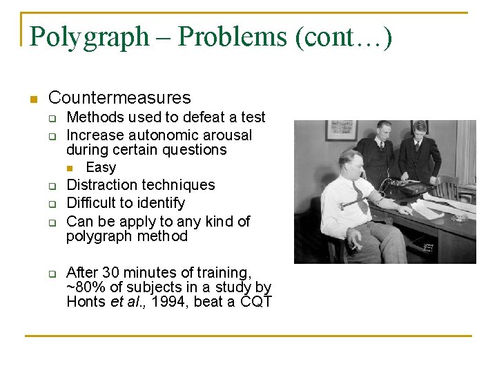 Polygraph – Problems (cont…) n Countermeasures q q Methods used to defeat a test