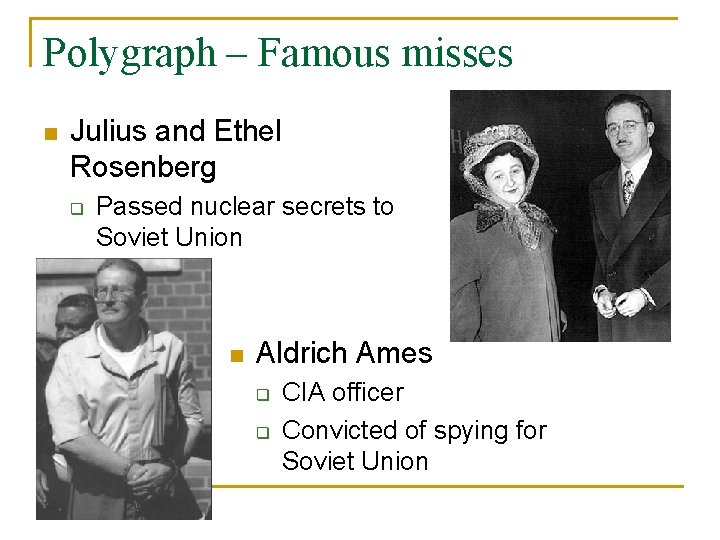 Polygraph – Famous misses n Julius and Ethel Rosenberg q Passed nuclear secrets to
