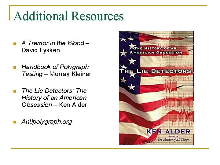 Additional Resources n A Tremor in the Blood – David Lykken n Handbook of