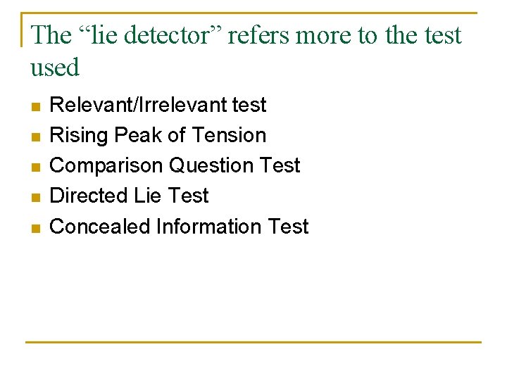 The “lie detector” refers more to the test used n n n Relevant/Irrelevant test