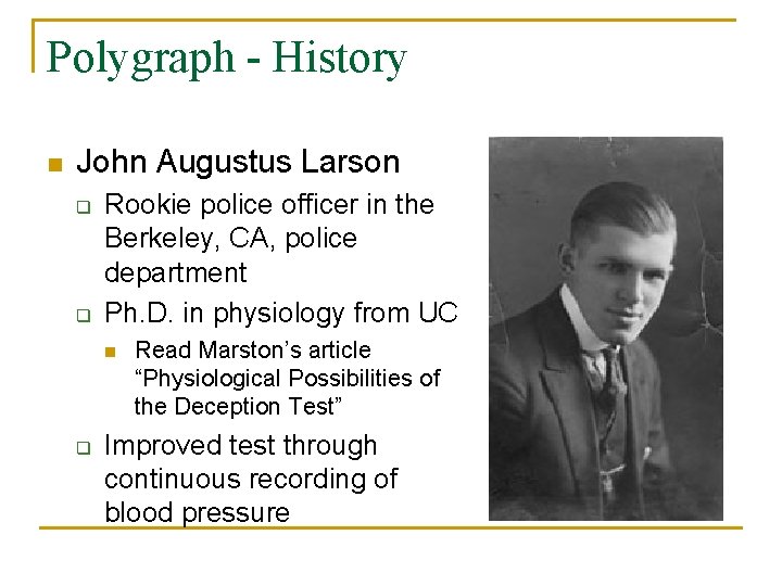 Polygraph - History n John Augustus Larson q q Rookie police officer in the
