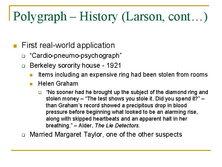 Polygraph – History (Larson, cont…) n First real-world application q q “Cardio-pneumo-psychograph” Berkeley sorority