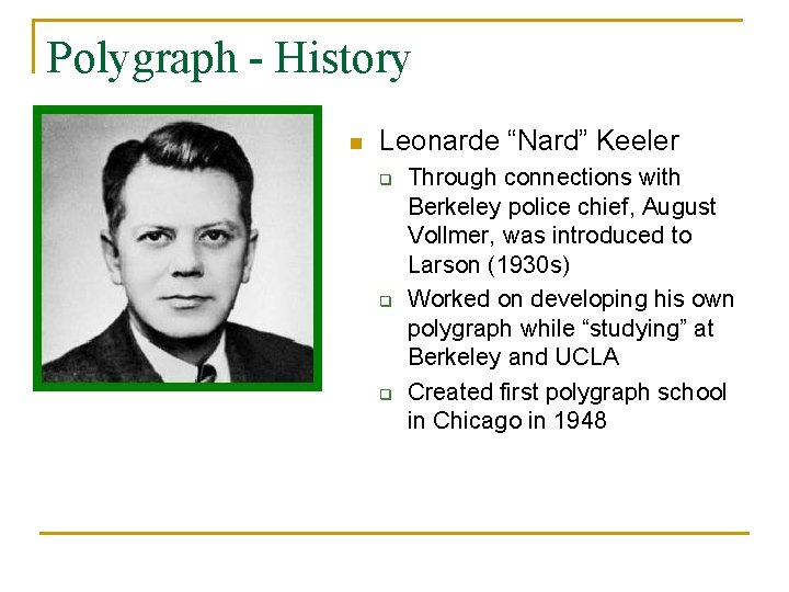 Polygraph - History n Leonarde “Nard” Keeler q q q Through connections with Berkeley