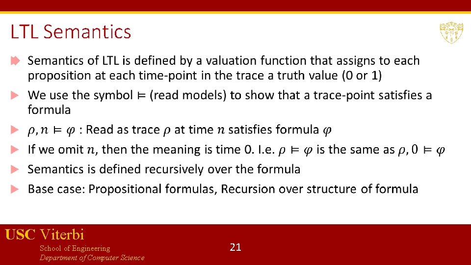 LTL Semantics USC Viterbi School of Engineering Department of Computer Science 21 