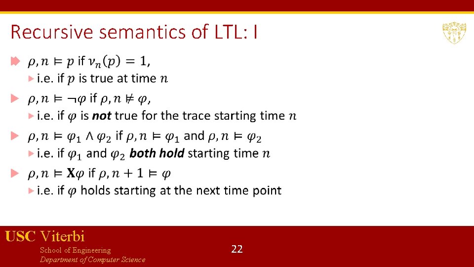 Recursive semantics of LTL: I USC Viterbi School of Engineering Department of Computer Science