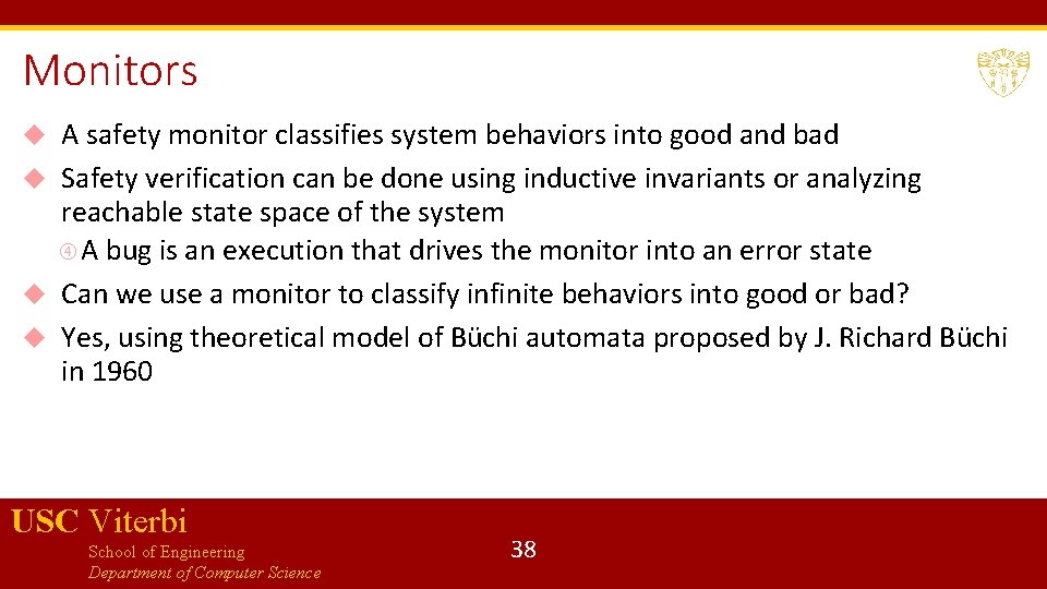Monitors A safety monitor classifies system behaviors into good and bad Safety verification can
