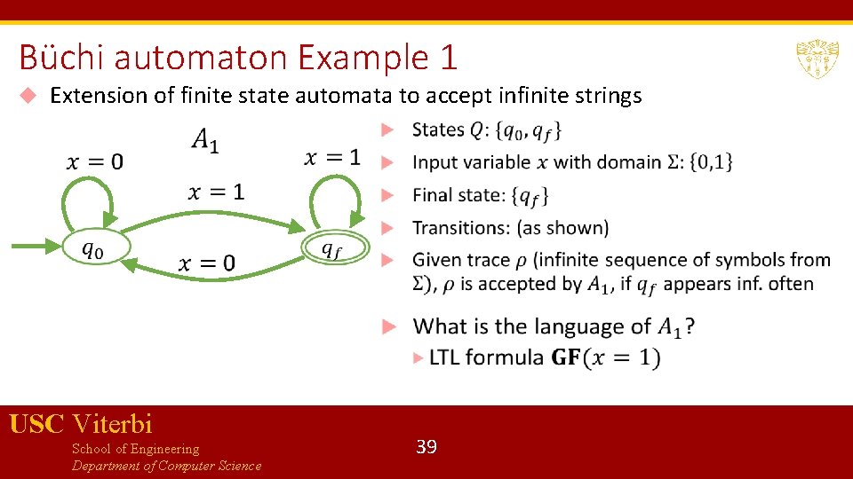 Büchi automaton Example 1 Extension of finite state automata to accept infinite strings USC