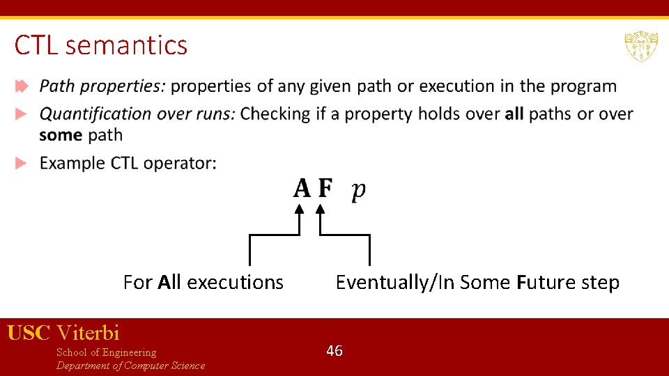 CTL semantics For All executions USC Viterbi School of Engineering Department of Computer Science