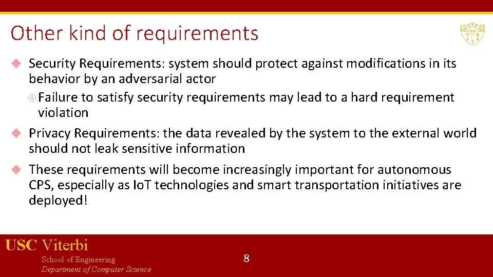 Other kind of requirements Security Requirements: system should protect against modifications in its behavior