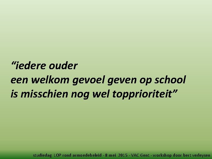 “iedere ouder een welkom gevoel geven op school is misschien nog wel topprioriteit” studiedag