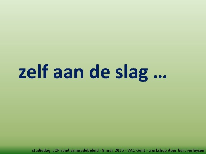 zelf aan de slag … studiedag LOP rond armoedebeleid - 8 mei 2015 -