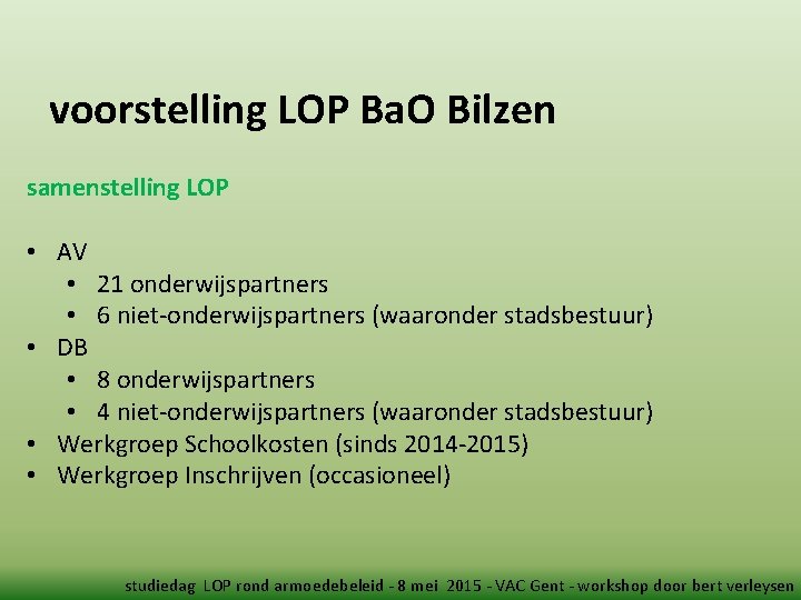 voorstelling LOP Ba. O Bilzen samenstelling LOP • AV • 21 onderwijspartners • 6