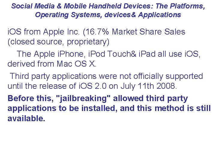 Social Media & Mobile Handheld Devices: The Platforms, Operating Systems, devices& Applications i. OS
