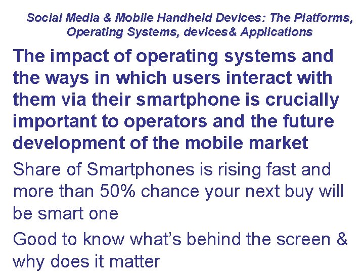 Social Media & Mobile Handheld Devices: The Platforms, Operating Systems, devices& Applications The impact