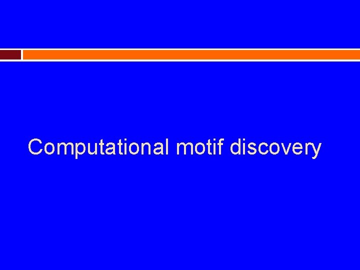 Computational motif discovery 