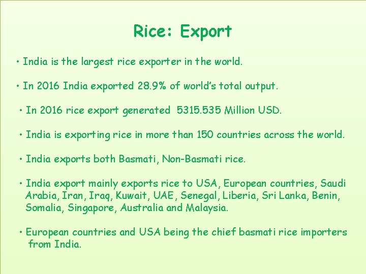 Rice: Export • India is the largest rice exporter in the world. • In