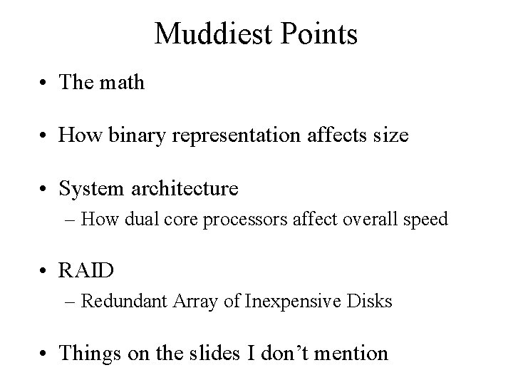 Muddiest Points • The math • How binary representation affects size • System architecture