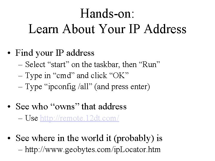 Hands-on: Learn About Your IP Address • Find your IP address – Select “start”