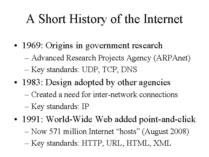 A Short History of the Internet • 1969: Origins in government research – Advanced