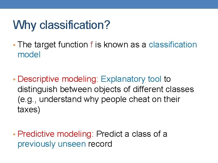 Why classification? • The target function f is known as a classification model •