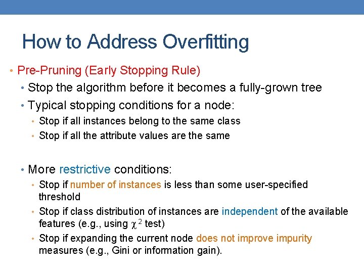 How to Address Overfitting • Pre-Pruning (Early Stopping Rule) • Stop the algorithm before