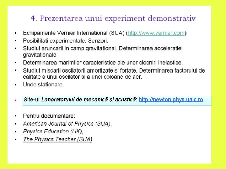 Site-ul Laboratorului de mecanică şi acustică: http: //newton. phys. uaic. ro 