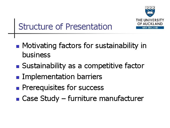 Structure of Presentation n n Motivating factors for sustainability in business Sustainability as a