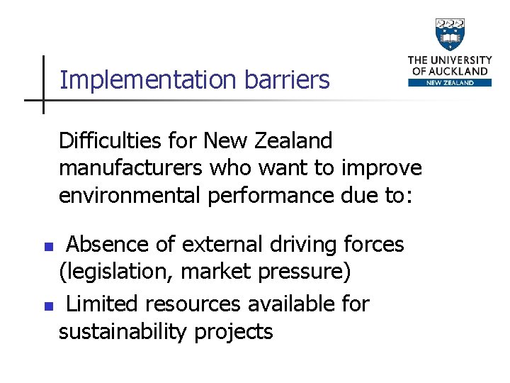 Implementation barriers Difficulties for New Zealand manufacturers who want to improve environmental performance due